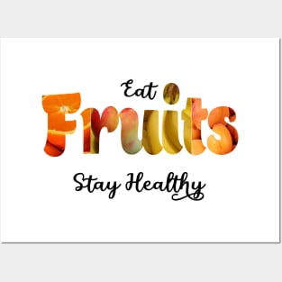 Eat fruits and stay healthy Posters and Art